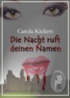 Die Nacht ruft deinen Namen - Carola Kickers