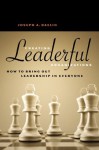 Creating Leaderful Organizations: How to Bring Out Leadership in Everyone - Joseph A. Raelin