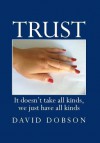 Trust: It Doesn't Take All Kinds, We Just Have All Kinds - David Dobson