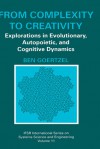 From Complexity To Creativity: Explorations In Evolutionary, Autopoietic, And Cognitive Dynamics - Ben Goertzel