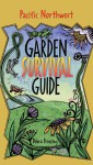 Garden Survival Guide: Pacific Northwest - Debra Prinzing