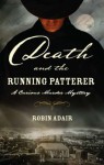 Death and the Running Patterer: A Curious Murder Mystery - Robin Adair