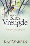 Kies vreugde (Afrikaans edition) - Kay Warren