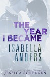 The Year I Became Isabella Anders - Jessica Sorensen