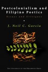 Postcolonialism and Filipino Poetics : Essays and Critiques - J. Neil C. Garcia