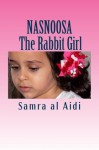 NASNOOSA : The Rabbit Girl (Arab Women Writers) - Samra Al Aidi, H Yahya