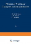 Physics of Nonlinear Transport in Semiconductors - David K Ferry, John Robert Barker, C Jacobini