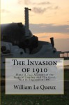 The Invasion of 1910: A Full Account of the Siege of London and The Great War in England in 1897 - William Le Queux