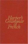 Harper's Grammar of French - Samuel N. Rosenberg