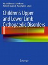 Children's Upper and Lower Limb Orthopaedic Disorders - Michael Benson, John Fixsen, Malcolm Macnicol