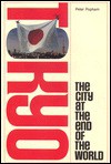 Tokyo: The City at the End of the World - Peter Popham