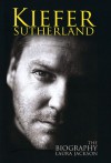 Kiefer Sutherland: The Biography - Laura Jackson