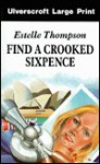 Find a Crooked Sixpence - Estelle Thompson