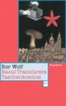 Raoul Tranchirers Taschenkosmos - Ror Wolf