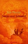 Seide und Schwert - Kai Meyer