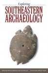 Exploring Southeastern Archaeology - Patricia Galloway, Evan Peacock, Jeffrey P. Brain