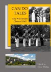 Can Do Tales: The West Point Class of 1962 - David Phillips, Classmates and Friends of the USMA Class of 1962