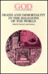 Death and Immortality in the Religions of the World - Paul Badham, Linda Badham