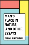 Man's Place in Nature, and Other Essays - Thomas Henry Huxley