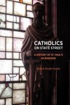 Catholics on State Street: A History of St. Paul's in Madison - Robert Booth Fowler