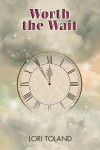 Worth the Wait - Lori Toland