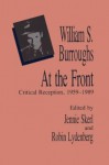 William S. Burroughs At the Front: Critical Reception, 1959 - 1989 - Jennie Skerl, Robin Lydenberg