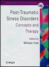 Post-Traumatic Stress Disorders: Concepts and Therapy - William Yule