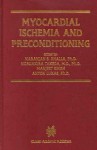 Myocardial Ischemia and Preconditioning - Naranjan S. Dhalla, Nobuakira Takeda, Manjeet Singh, Anton Lukas