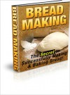 Bread Making - The Secret to Successfully Making & Baking Bread - Lou Diamond