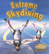 Extreme Skydiving - Bobbie Kalman, John Crossingham