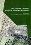 Procesy lokacyjne miast w Europie środkowo-wschodnie - Cezary Buśko, Mateusz Goliński, Barbara Kurkiewicz