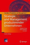 Strategie Und Management Produzierender Unternehmen: Handbuch Produktion Und Management 1 (Vdi Buch) (German Edition) - Günther Schuh, Achim Kampker