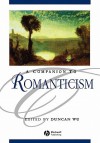 A Companion to Romanticism (Blackwell Companions to Literature and Culture) - Dana Sing-Yung Ed. Sing-Yung Ed. Sin Wu