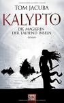 KALYPTO - Die Magierin der Tausend Inseln: Roman. Band 2 (Fantasy. Bastei Lübbe Taschenbücher) - Tom Jacuba