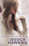 Something in the Way - Jessica Hawkins