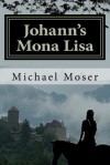 Johann's Mona Lisa - Michael Moser