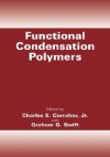 Functional Condensation Polymers - Charles E. Carraher Jr.