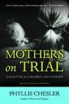 Mothers on Trial: The Battle for Children and Custody - Phyllis Chesler