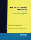 The School Services Sourcebook: A Guide for School-Based Professionals - Cynthia Franklin