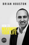 How To Maximise Your Life - Brian Houston