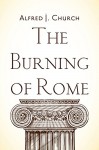 The Burning of Rome - Alfred J. Church