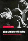 The Chekhov Theatre: A Century of the Plays in Performance - Laurence Senelick