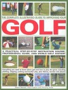 Improve Your Golf: A Practical Step-By-Step Instruction Course, Reference Manual & Trouble-shooter: Everything you need to know about golf and how to play ... including step-by-step sequences throughout - Paul Foston