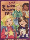 My Worst/Best Sleepover Party - Anna Morgan, Rachael Tukienicz