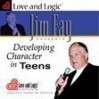 Developing Character in Teens - Jim Fay