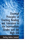 Essential Principles of Teaching Reading and Literature in the Intermediate Grades and the High Sch - Sterling Andrus Leonard