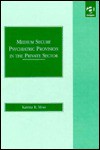 Medium Secure Psychiatric Provision in the Private Sector - Katrina R. Moss