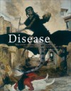 Disease: The Extraordinary Stories Behind History's Deadliest Killers - Mary Dobson