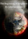 The Beginning of Judgement (The End, #5) - John Jacobsen