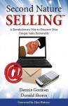 Second Nature Selling: A Revolutionary Way to Discover Your Unique Sales Personality - Dennis Gorman, Donald Shores, Don Hutson